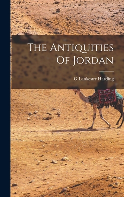 The Antiquities Of Jordan - Harding, G Lankester