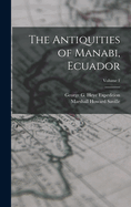 The Antiquities of Manabi, Ecuador; Volume 1