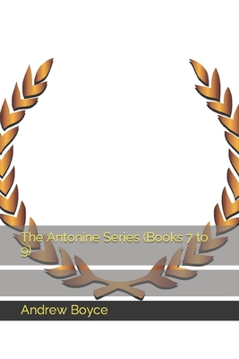 The Antonine Series (Books 7 to 9) - Boyce, Andrew