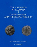 The Anubieion at Saqqara I: The Settlement and the Temple Precinct