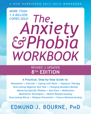 The Anxiety and Phobia Workbook - Bourne, Edmund J, PhD