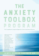 The Anxiety Toolbox Program: The Comprehensive, Integrative Approach to Overcoming Anxious Emotions