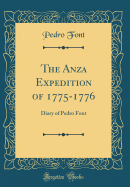 The Anza Expedition of 1775-1776: Diary of Pedro Font (Classic Reprint)