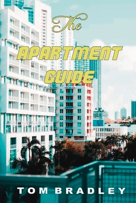 The Apartment Guide by Tom Bradley - Bradley, Tom