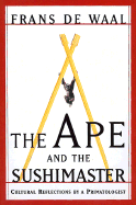 The Ape and the Sushi Master Reflections of a Primatologist - de Waal, Frans, Dr.