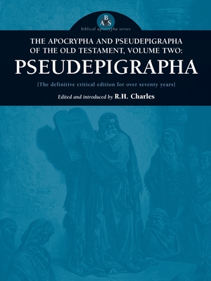 The Apocrypha and Pseudepigrapha of the Old Testament, Volume Two: Pseudepigrapha - Charles, Robert Henry, D.D. (Editor)