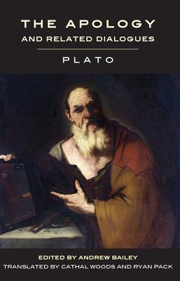 The Apology and Related Dialogues - Plato, and Woods, Cathal (Translated by), and Pack, Ryan (Translated by)