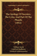 The Apology of Socrates, the Crito, and Part of the Phaedo (1852)