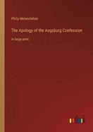 The Apology of the Augsburg Confession: in large print