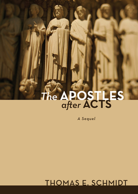 The Apostles After Acts - Schmidt, Thomas E