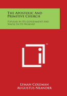 The Apostolic and Primitive Church: Popular in Its Government and Simple in Its Worship