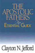 The Apostolic Fathers: An Essential Guide