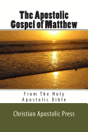 The Apostolic Gospel of Matthew: From the Holy Apostolic Bible