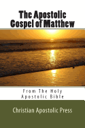 The Apostolic Gospel of Matthew: From The Holy Apostolic Bible