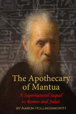 The Apothecary of Mantua: A Supernatural Sequel to Romeo and Juliet - Thompson, Katie (Editor), and Hollingsworth, Aaron