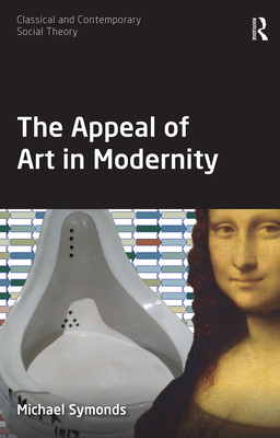 The Appeal of Art in Modernity - Symonds, Michael