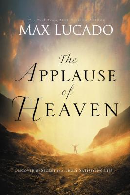 The Applause of Heaven - Lucado, Max