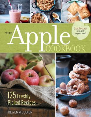 The Apple Cookbook, 3rd Edition: 125 Freshly Picked Recipes - Woodier, Olwen