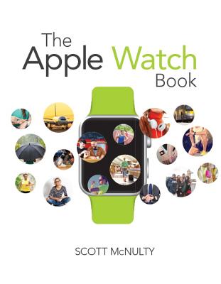 The Apple Watch Book: Master the most personal computer in your life - McNulty, Scott