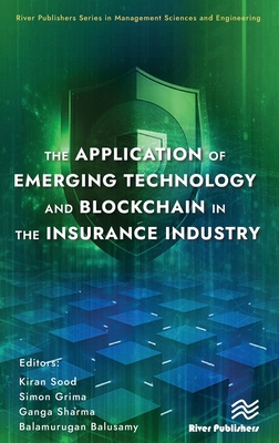 The Application of Emerging Technology and Blockchain in the Insurance Industry - Sood, Kiran (Editor), and Grima, Simon (Editor), and Sharma, Ganga (Editor)