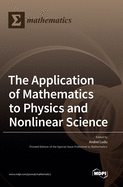 The Application of Mathematics to Physics and Nonlinear Science