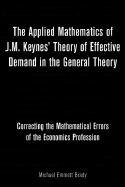 The Applied Mathematics of J.M. Keynes' Theory of Effective Demand in the General Theory