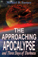 The Approaching Apocalypse and Three Days of Darkness: Revised