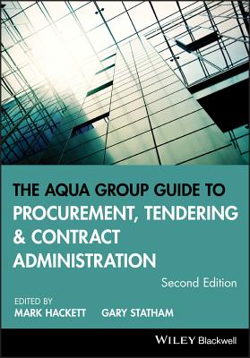 The Aqua Group Guide to Procurement, Tendering and Contract Administration - Hackett, Mark (Editor), and Statham, Gary (Editor)