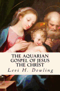 The Aquarian Gospel of Jesus the Christ