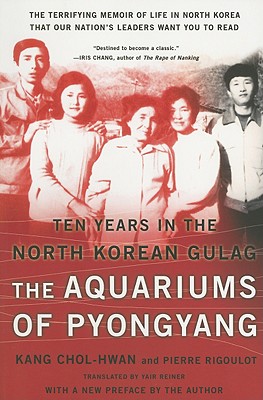 The Aquariums of Pyongyang: Ten Years in the North Korean Gulag - Kang, Chol-Hwan, and Rigoulot, Pierre