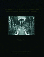 The Arab Contribution to Islamic Art: From the Seventh to the Fifteenth Centuries - Ali, Wijdan