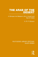The Arab of the Desert (RLE Saudi Arabia): A Glimpse into Badawin Life in Kuwait and Saudi Arabia