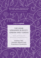 The Arab Uprisings in Egypt, Jordan and Tunisia: Social, Political and Economic Transformations