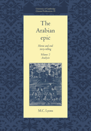 The Arabian Epic: Volume 2, Analysis: Heroic and Oral Story-Telling