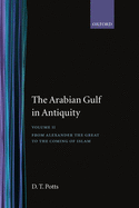 The Arabian Gulf in Antiquity: Volume II: From Alexander the Great to the Coming of Islam