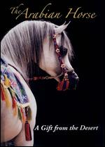 The Arabian Horse: A Gift from the Desert - 