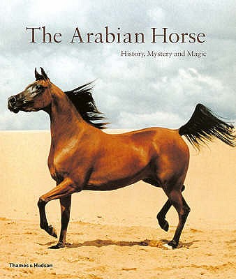 The Arabian Horse: History, Mystery and Magic - Amirsadeghi, Hossein (Editor)