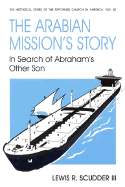 The Arabian Mission's Story: In Search of Abraham's Other Son