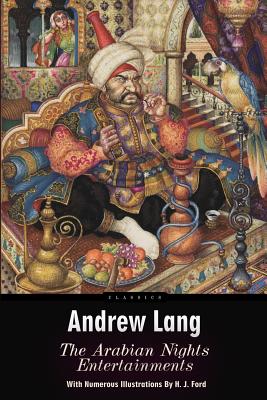 The Arabian Nights Entertainments: Illustrated - Lang, Andrew