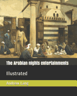 The Arabian Nights Entertainments: Illustrated