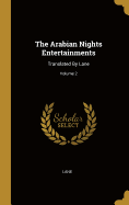 The Arabian Nights Entertainments: Translated By Lane; Volume 2