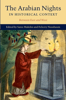 The Arabian Nights in Historical Context: Between East and West - Makdisi, Saree (Editor), and Nussbaum, Felicity (Editor)