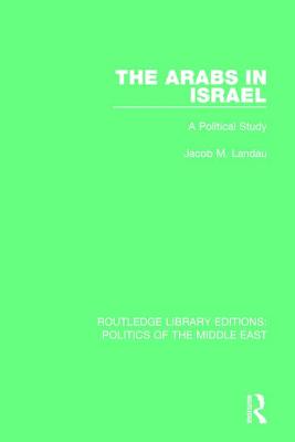 The Arabs in Israel: A Political Study - Landau, Jacob M.