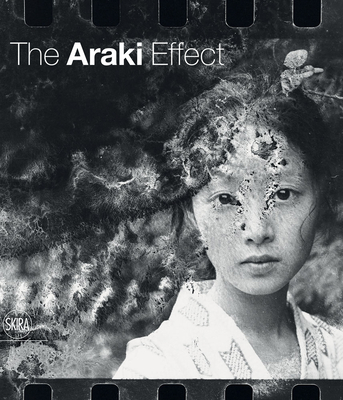 The Araki Effect - Araki, Nobuyoshi (Photographer), and Maggia, Filippo (Text by)