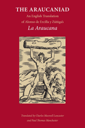 The Araucaniad: A Version in English Poetry of Alonso de Ercilla y Zuniga's La Araucana