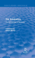 The Arbitration (Routledge Revivals): The Epitrepontes of Menander