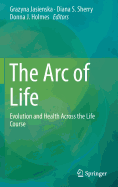 The Arc of Life: Evolution and Health Across the Life Course