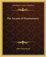 The Arcana of Freemasonry