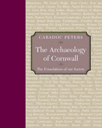 The Archaeology of Cornwall - Peters, Caradoc