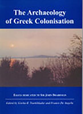 The Archaeology of Greek Colonisation - Tsetskhladze, Gocha R, and de Angelis, Franco